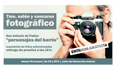 7° Salón y Concurso Fotográfico: “San Antonio de Padua: personajes del barrio” Exposición de fotos seleccionadas: sábado 9 de Junio de 10 a las 20 h., entrega de premios a las 16 h. en el salón del ATENEO SAN ANTONIO.